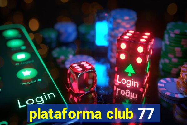 plataforma club 77